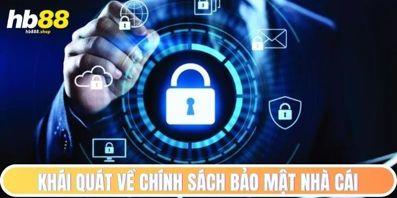 Khái quát cơ bản về chính sách bảo mật nhà cái