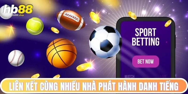 Liên kết cùng nhiều nhà phát hành cược sport danh tiếng
